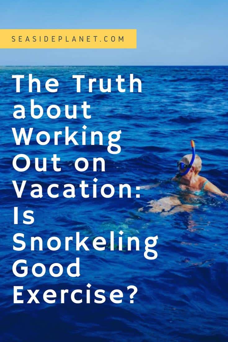 The Truth about Working Out on Vacation: Is Snorkeling Good Exercise?